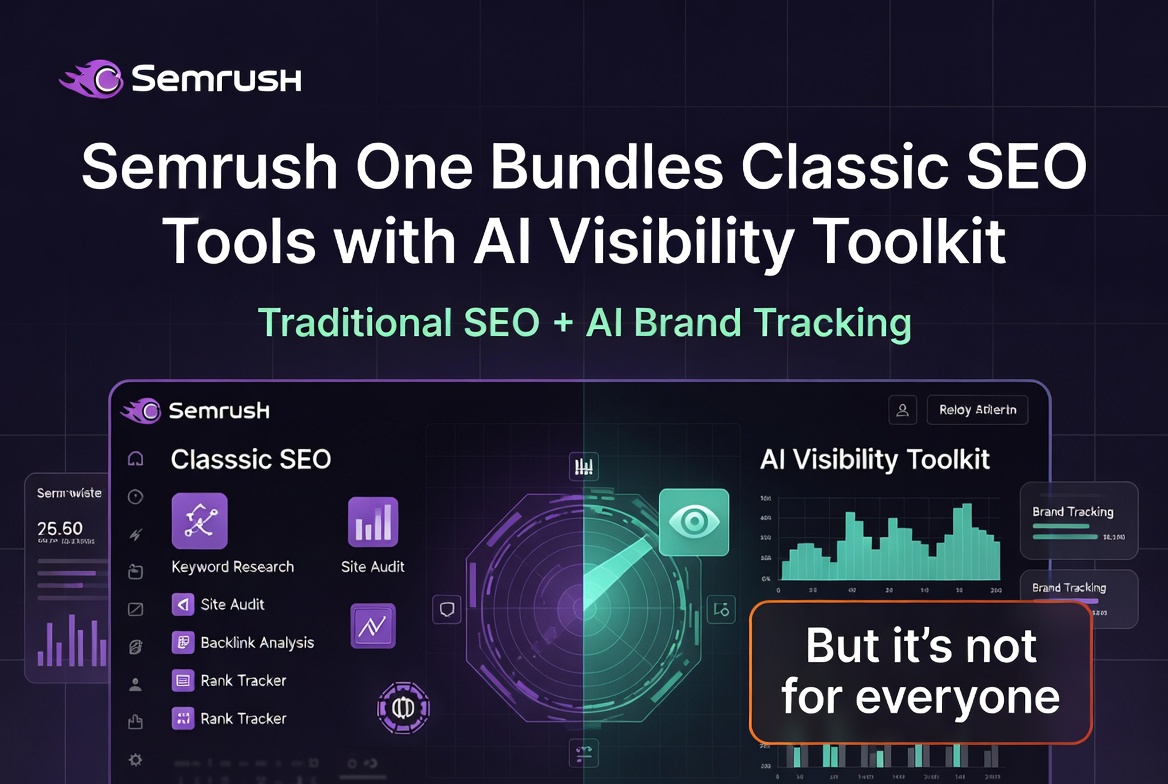 Semrush One bundles classic SEO tools with AI Visibility Toolkit